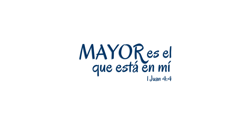 MAYOR ES EL QUE ESTÁ EN MÍ